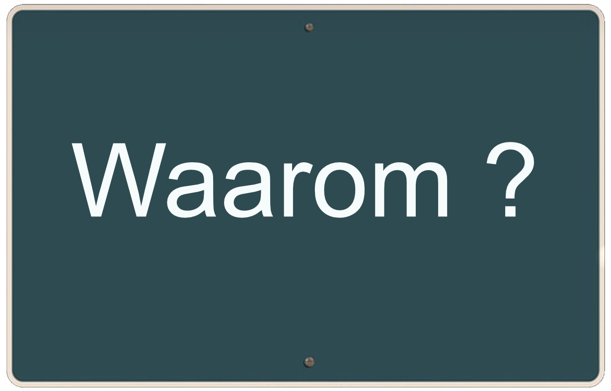 Goen bord zegt waarom? WHY?